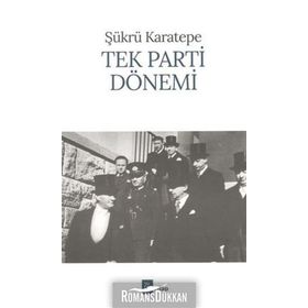 TEK PARTI DÖNEMİ - ŞÜKRÜ KARATEPE