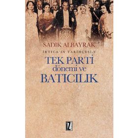 Tek Parti Dönemi ve Batıcılık - Sadık Albayrak