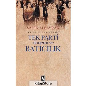 Tek Parti Dönemi ve Batıcılık - Sadık Albayrak
