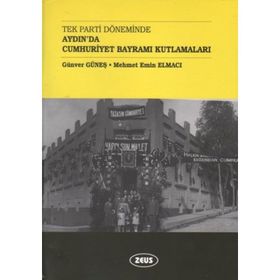 Tek Parti Döneminde Aydın’da Cumhuriyet Bayramı Kutlamaları - Günver Güneş Mehmet Emin Elmacı