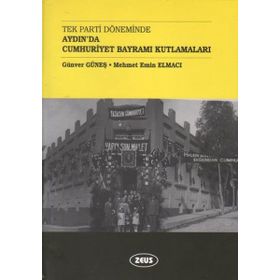 Tek Parti Döneminde Aydın’da Cumhuriyet Bayramı Kutlamaları - Günver Güneş Mehmet Emin Elmacı