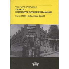 Tek Parti Döneminde Aydın’da Cumhuriyet Bayramı Kutlamaları - Günver Güneş Mehmet Emin Elmacı