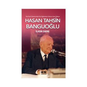 Tek Parti Döneminde Din Eğitiminin Yolunu Açan Bakan Hasan Tahsin Banguoğlu - İlker Dere