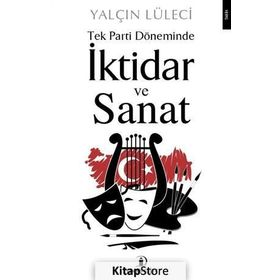 Tek Parti Döneminde İktidar ve Sanat - Yalçın Lüleci
