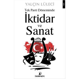 Tek Parti Döneminde İktidar ve Sanat - Yalçın Lüleci