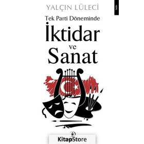 Tek Parti Döneminde İktidar ve Sanat - Yalçın Lüleci