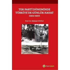 Tek Parti Döneminde Türkiye’de Günlük Hayat - Mehmet Evsile