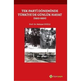 Tek Parti Döneminde Türkiye’de Günlük Hayat - Mehmet Evsile