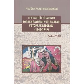 Tek Parti İktidarında Toprak Bayramı Kutlamaları ve Toprak Reformu - Serkan Tuna
