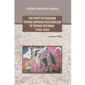Tek Parti İktidarında Toprak Bayramı Kutlamaları ve Toprak Reformu - Serkan Tuna