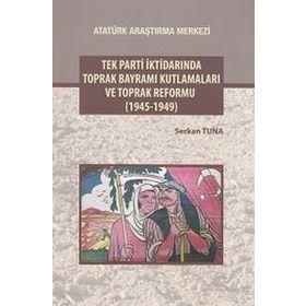 Tek Parti İktidarında Toprak Bayramı Kutlamaları ve Toprak Reformu - Serkan Tuna