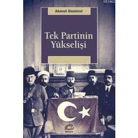 TEK PARTI YÜKSELİŞİ - AHMET DEMIREL