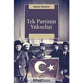 TEK PARTI YÜKSELİŞİ - AHMET DEMIREL