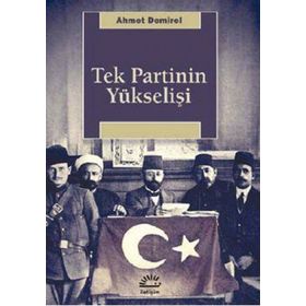TEK PARTI YÜKSELİŞİ - AHMET DEMIREL