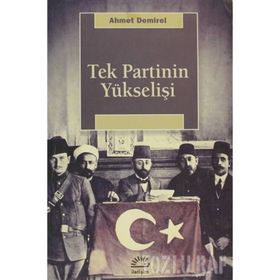 TEK PARTI YÜKSELİŞİ - AHMET DEMIREL