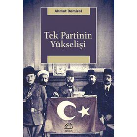 TEK PARTI YÜKSELİŞİ - AHMET DEMIREL