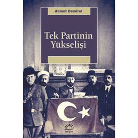 TEK PARTI YÜKSELİŞİ - AHMET DEMIREL