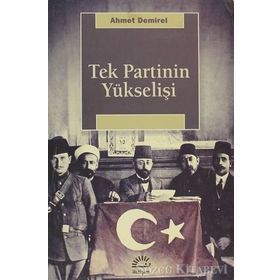 Tek Partinin Yükselişi - Ahmet Demirel