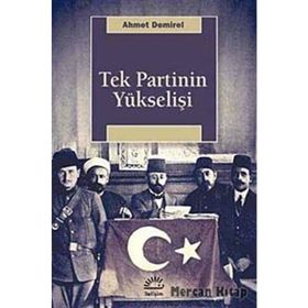 Tek Partinin Yükselişi - Ahmet Demirel