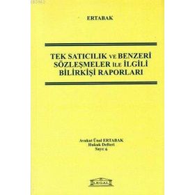 TEK SATICILIK VE BENZERI SÖZLEŞMELER ILE İLGİLİ BİLİRKİŞİ RAPORLARI - ÜNAL ERTABAK