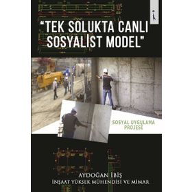 Tek Solukta Canlı Sosyalist Model - Aydoğan İbiş