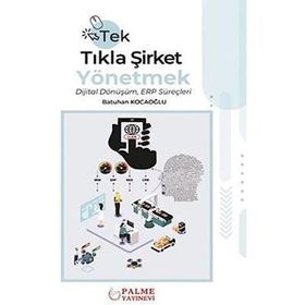 Tek Tıkla Şirket Yönetmek Dijital Dönüşüm ERP Süreçleri - Batuhan Kocaoğlu - Palme Yayınevi