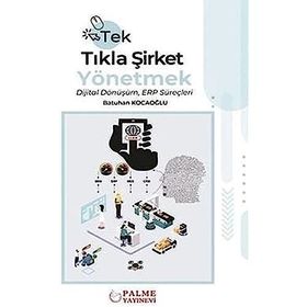Tek Tıkla Şirket Yönetmek Dijital Dönüşüm ERP Süreçleri - Batuhan Kocaoğlu - Palme Yayınevi
