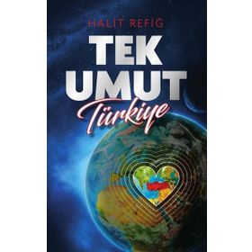 Tek Umut Türkiye Akıl Fikir Yayınları