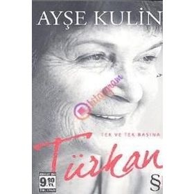 TEK VE TEK BAŞINA TÜRKAN - AYŞE KULIN