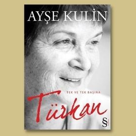 TEK VE TEK BAŞINA TÜRKAN - AYŞE KULIN