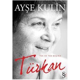 TEK VE TEK BAŞINA TÜRKAN - AYŞE KULIN