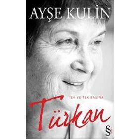 TEK VE TEK BAŞINA TÜRKAN - AYŞE KULIN
