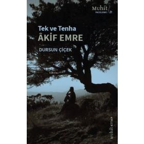 Tek ve Tenha Akif Emre - Dursun Çiçek - Muhit Kitap