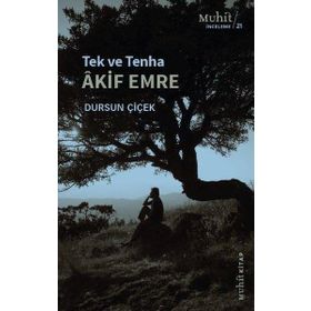 Tek ve Tenha Akif Emre - Dursun Çiçek - Muhit Kitap