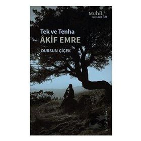 Tek ve Tenha Akif Emre - Dursun Çiçek - Muhit Kitap