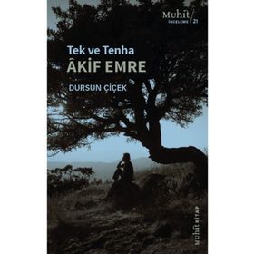 Tek ve Tenha Akif Emre - Dursun Çiçek - Muhit Kitap