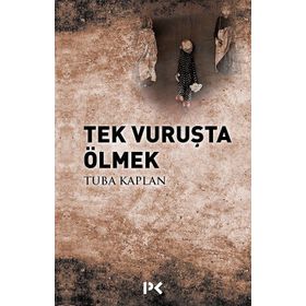 Tek Vuruşta Ölmek - Tuba Kaplan
