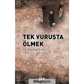 Tek Vuruşta Ölmek - Tuba Kaplan