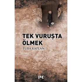 Tek Vuruşta Ölmek - Tuba Kaplan