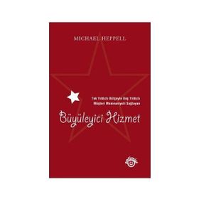 TEK YILDIZLI BÜTÇEYLE BEŞ YILDIZLI MÜŞTERİ MEMNUNIYETI SAĞLAYAN BÜYÜLEYİCİ HIZMET - MICHAEL HEPPELL