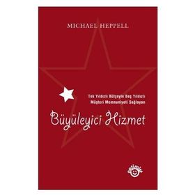 TEK YILDIZLI BÜTÇEYLE BEŞ YILDIZLI MÜŞTERİ MEMNUNIYETI SAĞLAYAN BÜYÜLEYİCİ HIZMET - MICHAEL HEPPELL