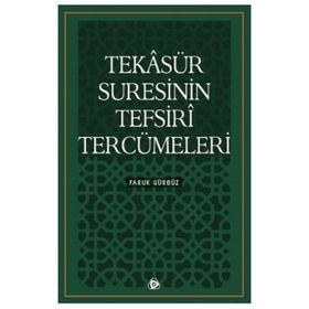Tekasür Suresinin Tefsiri Tercümeleri - Faruk Gürbüz