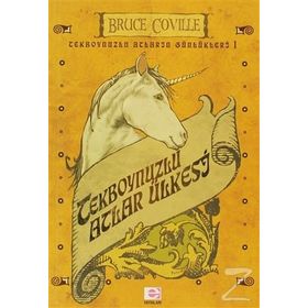 TEKBOYNUZLU ATLARIN GÜNLÜKLERİ I TEKBOYNUZLU ATLAR ÜLKESİ - BRUCE COVILLE