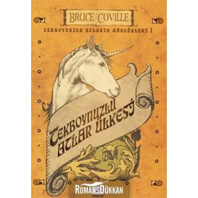 TEKBOYNUZLU ATLARIN GÜNLÜKLERİ I TEKBOYNUZLU ATLAR ÜLKESİ - BRUCE COVILLE