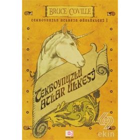 TEKBOYNUZLU ATLARIN GÜNLÜKLERİ I TEKBOYNUZLU ATLAR ÜLKESİ - BRUCE COVILLE