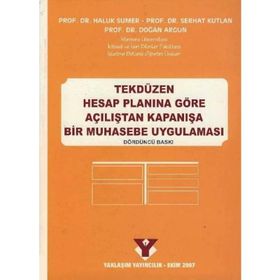 Tekdüzen Hesap Planına Göre Açılıştan Kapanışa Bir Muhasebe Uygulaması - Haluk Sümer - Serhat Kutlan - Doğan Argun
