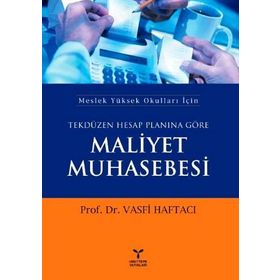TEKDÜZEN HESAP PLANINA GÖRE MALIYET MUHASEBESI MESLEK YÜKSEK OKULLARI İÇIN - VASFI HAFTACI