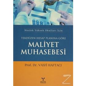 TEKDÜZEN HESAP PLANINA GÖRE MALIYET MUHASEBESI MESLEK YÜKSEK OKULLARI İÇIN - VASFI HAFTACI