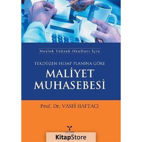 TEKDÜZEN HESAP PLANINA GÖRE MALIYET MUHASEBESI MESLEK YÜKSEK OKULLARI İÇIN - VASFI HAFTACI