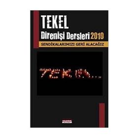 TEKEL DİRENİŞ DERSLERI 2010 TEKEL SENDİKALARIMIZI GERI ALACAĞIZ - KOLLEKTIF